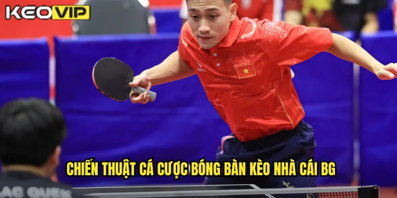 Bóng Bàn Kèo Nhà Cái BG - Tốc Độ Và Kỹ Thuật Đỉnh Cao 2 Chiến thuật cá cược bóng bàn kèo nhà cái bg